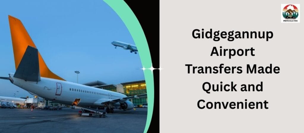 Gidgegannup Airport Transfers Made Quick and Convenient
